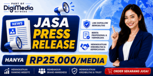 Jasa Press Release Digi Media Network: Solusi Publikasi Bisnis Cepat dan Terjangkau
