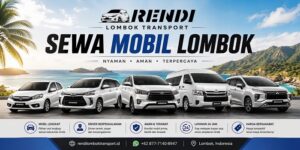 Sewa Mobil Lombok: Cara Praktis Menjelajahi Mataram, Pantai, hingga Pegunungan
